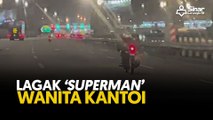 Lagak ‘Superman’ wanita kantoi