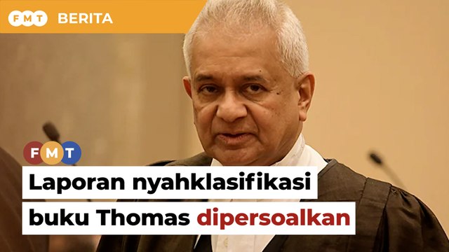 Soalan timbul berkait laporan dinyahklasifikasi buku Thomas