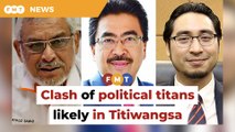 Big clash expected in Titiwangsa, Khalid likely to contest