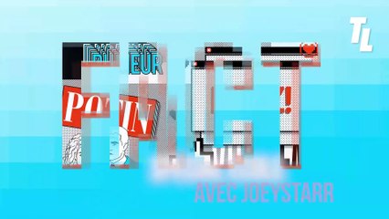 TEL - FACT CHECKING : Joey Starr version 16/9