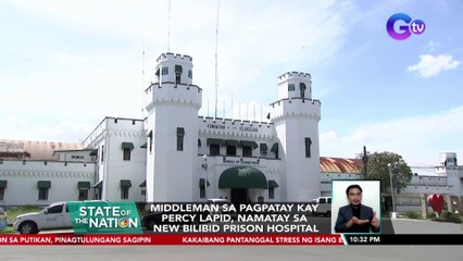 Middleman sa pagpatay kay Percy Lapid, namatay sa New Bilibid Prison Hospital | SONA