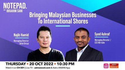 Ibrahim Sani’s Notepad: Bringing Malaysian Businesses to International Shores