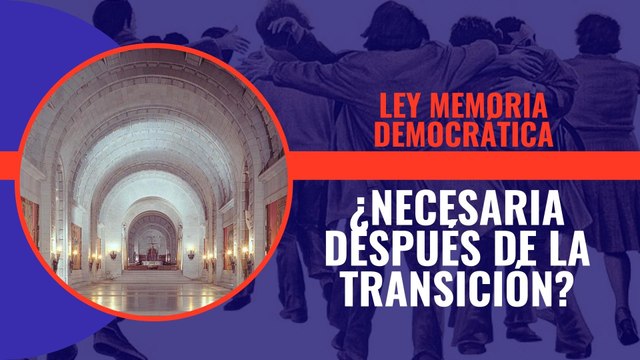 ¿Era necesaria la ley de memoria democrática tras la reconciliación nacional que supuso la transición?