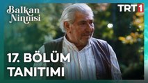 Balkan Ninnisi 17. Bölüm Tanıtımı