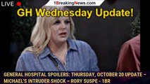 General Hospital Spoilers: Thursday, October 20 Update – Michael's Intruder Shock – Rory Suspe - 1br