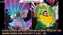 Gloria Gaynor and Mario Cantone on being voted off 'The Masked Singer,' how they kept it a sec - 1br