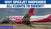 Spicejet to suspend all flights to Sikkim by October, know why | Oneindia News *News