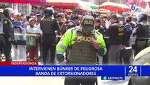 Independencia: Policía interviene “bunker” de presuntos extorsionadores