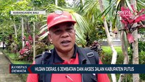 Hujan Deras, 6 Jembatan Dan Akses Jalan Kabupaten Putus