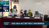 RSCM Rawat Pasien Gagal Ginjal Misterius Anak, 31 Meninggal dan 11 Masih Dirawat Intensif!