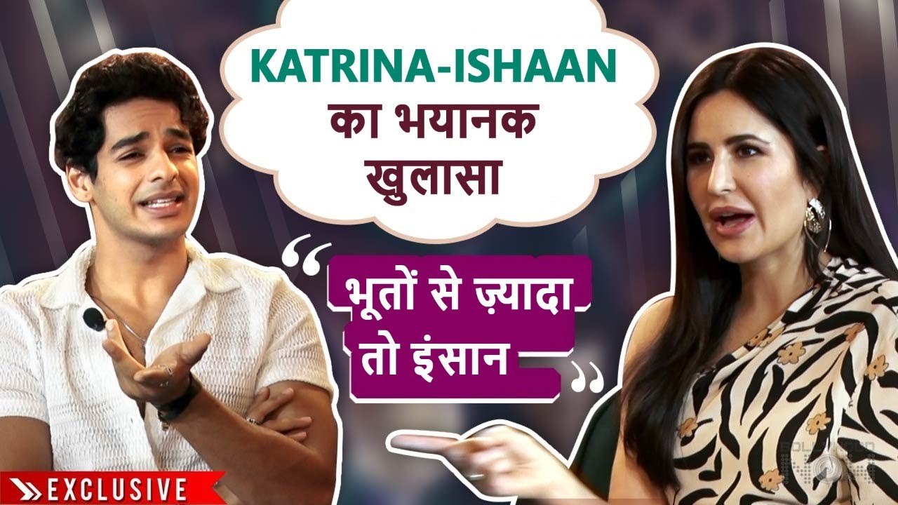 Katrina Kaif Shares Her Horror Experiences In Real Life With IshaanPhone Bhoot