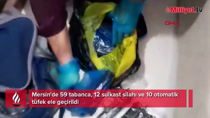 Mersin'de 59 tabanca, 12 suikast silahı ve 10 otomatik tüfek ele geçirildi