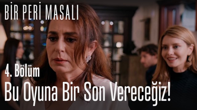 Bu oyuna bir son vereceğiz! - Bir Peri Masalı 4. Bölüm