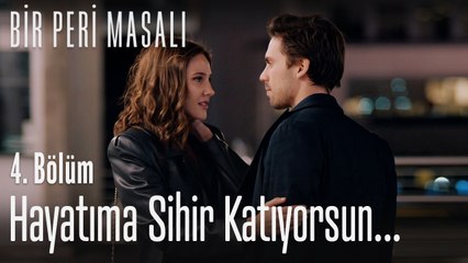 Hayatıma sihir katıyorsun... - Bir Peri Masalı 4. Bölüm