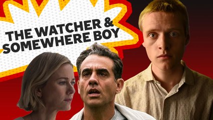 The Watcher & Somewhere Boy | Binge or Bin