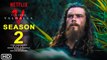 Vikings: Valhalla Season 2 Teaser Trailer (Netflix) - Release Date Announcement