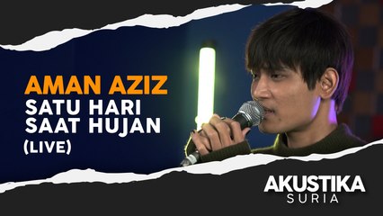 Aman Aziz - Satu Hari Saat Hujan (LIVE) #akustikasuria