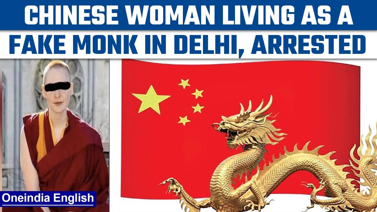 Chinese woman living in Delhi as a Monk, arrested on spying charges | Oneindia news * news