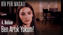 Ben artık yokum! - Bir Peri Masalı 4. Bölüm