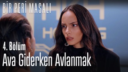 Ava giderken avlanmak  - Bir Peri Masalı 4. Bölüm