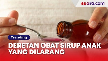 Resmi! BPOM Rilis 5 Obat Sirup yang Dilarang dan Ditarik dari Peredaran