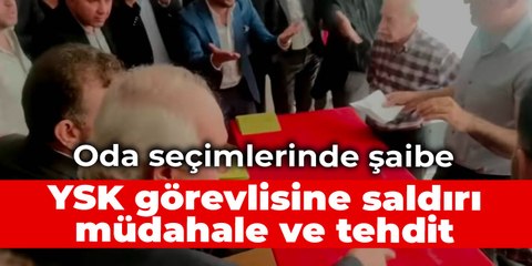 Oda seçimlerinde şaibe: YSK görevlisine saldırı, müdahale ve tehdit