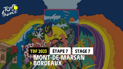 Etape 7 / Stage 7 -  Mont-De-Marsan - Bordeaux - #TDF23