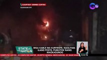 Mga kable ng kuryente, nagliyab; ilang poste, pumutok nang magkasunog | SONA