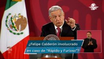 Felipe Calderón debe seguir siendo investigado por “Rápido y Furioso”, dice AMLO