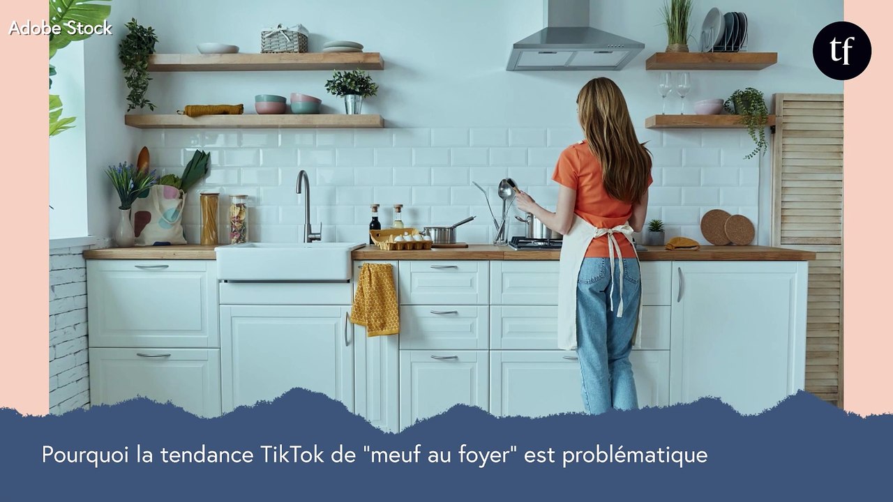 Pourquoi la tendance TikTok de la "copine au foyer" est problématique
