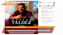 Concurso par de entradas para Matías Valdéz