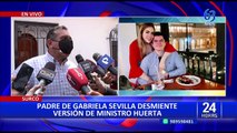 Padre de Gabriela Sevilla confirma embarazo: “desmiento la versión del ministro Huerta”