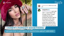Megan Fox Responds After Commenter Asks Where Her Kids Are: 'Call the Valet at Beverly Hills Hotel'