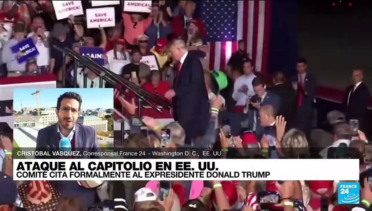 Informe desde Washington: Donald Trump es finalmente llamado al estrado por el asalto al Capitolio
