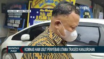 Komnas HAM Usut Penyebab Utama Tragedi Kanjuruhan Malang!