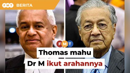 Thomas mahu Dr M ikut arahannya dalam pelantikan hakim, menurut laporan