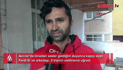 Avcılar'da evinde arkadaşı ile dehşeti yaşadı