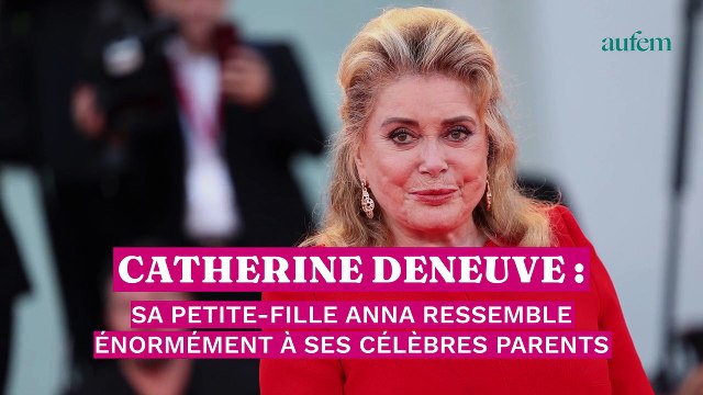 Catherine Deneuve : sa petite-fille Anna ressemble énormément à ses célèbres parents