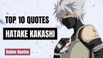 Top 10 Quotes  Anime - Hatake Kakashi