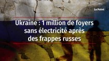 Ukraine : 1 million de foyers sans électricité après des frappes russes