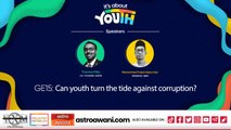 It’s About Youth: GE15 - Can youth turn the tide against corruption?