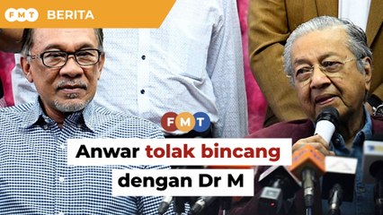 Sekadar ‘catur politik’, Anwar tolak bincang dengan Dr M