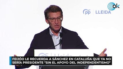 Feijóo le recuerda a Sánchez en Cataluña que ya no sería presidente "sin el apoyo del independentismo"