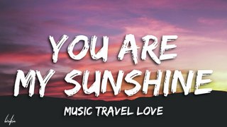 You Are My Sunshine - (Cover) Music Travel Love - (Lyrics)