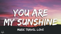 You Are My Sunshine - (Cover) Music Travel Love - (Lyrics)