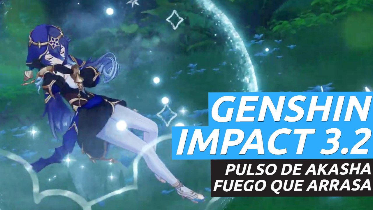Genshin Impact versión 3.2 - "Pulso de Akasha, fuego que arrasa"