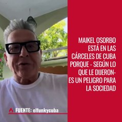 MAIKEL OSORBO ESTÁ EN LAS CÁRCELES DE CUBA PORQUE - SEGÚN LO QUE LE DIJERON-   ES UN PELIGRO PARA LA SOCIEDAD