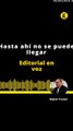 Editorial: Hasta ahí no se puede llegar