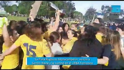La Plata Rugby es heptacampeón venció a Centro Naval y se coronó en el URBA Femenino