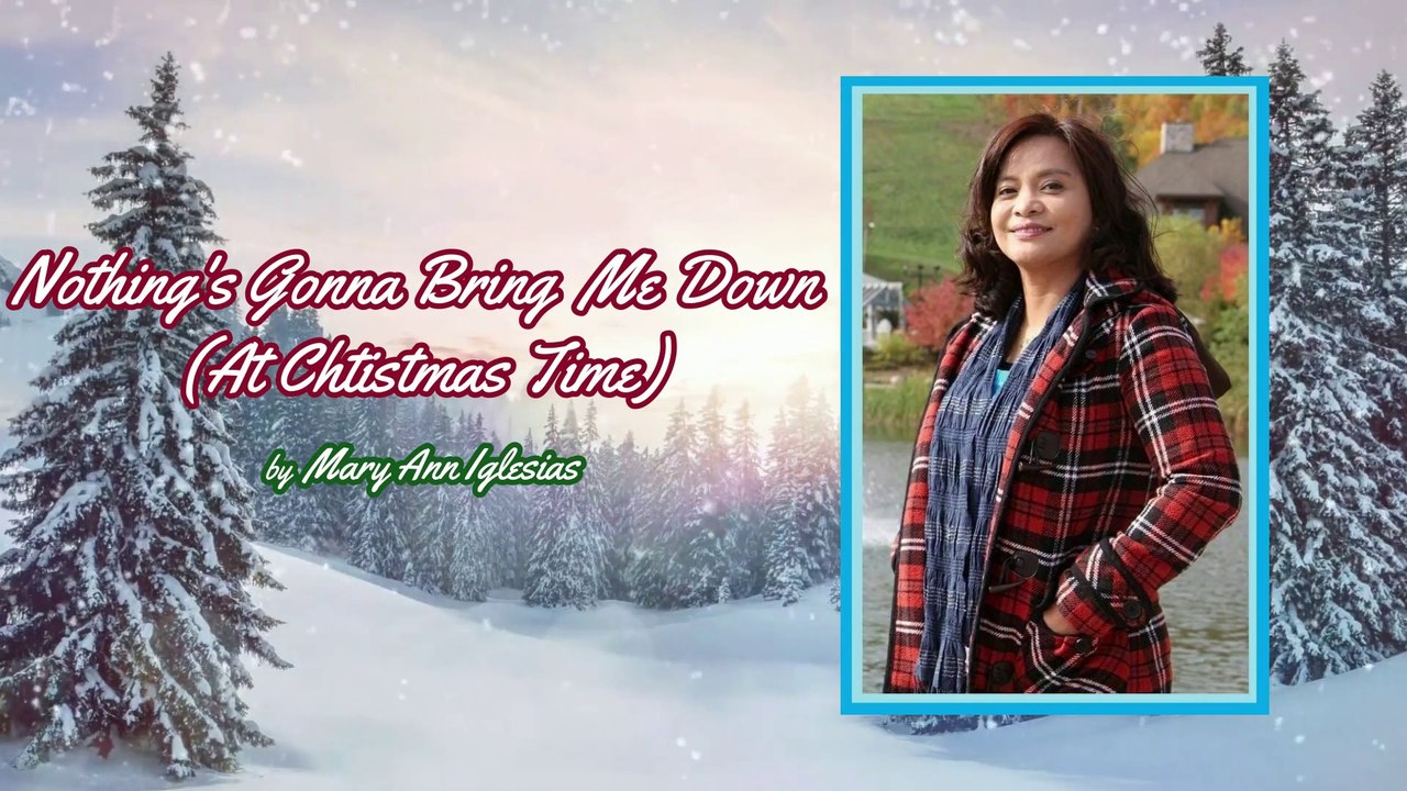 Nothing's Gonna Bring Me Down At Christmas Time | Mary Ann Iglesias | Cover | CFTH